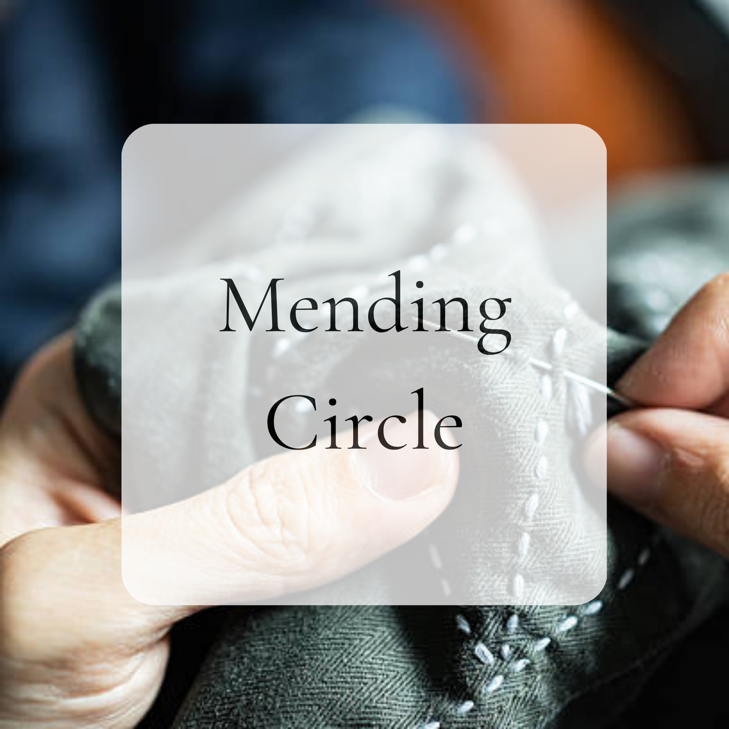Mending Circle - Free Community Event