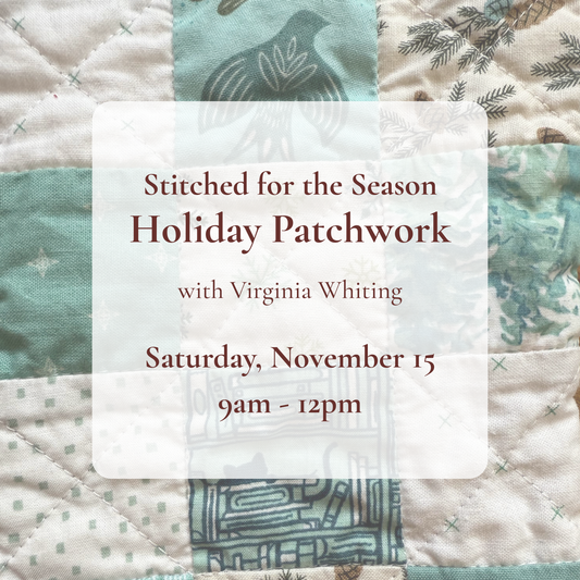 {11/15} Stitched for the Season: Holiday Patchwork Workshop