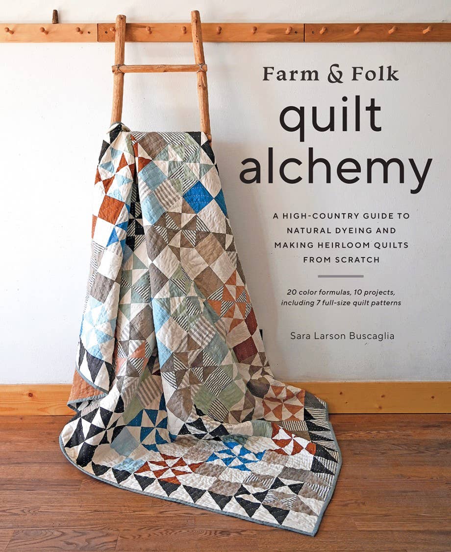 Farm &amp; Folk Quilt Alchemy | Sara Larson Buscaglia