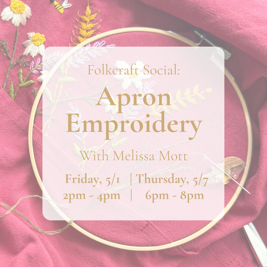 {5/1 OR 5/7} Folkcraft Social: Apron Embroidery