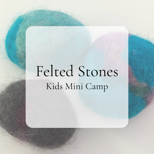 {8/16} Felted Stone Mini Kids Camp
