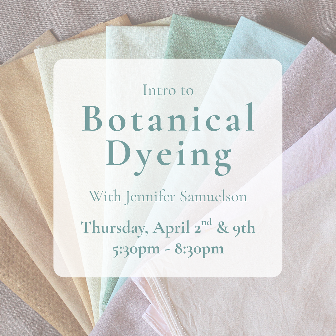 {4/2 &amp; 4/9} Intro to Botanical Dyeing: dyeing fiber and fabric with plants