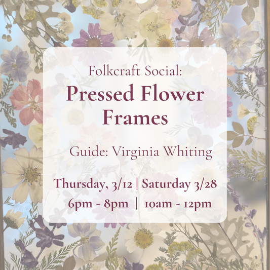 {3/12 & 28} Folkcraft Social: Pressed Flower Frames