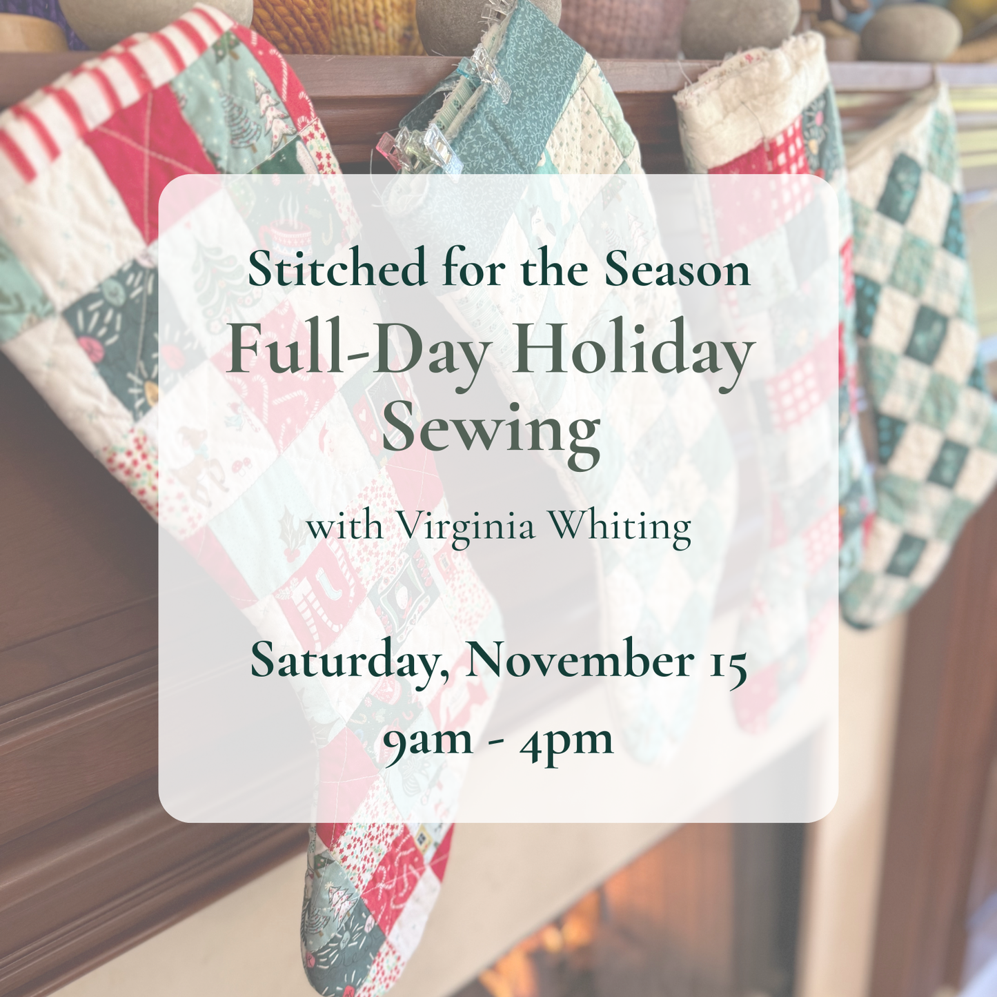 {11/15} Stitched for the Season: Full-Day Holiday Sewing Workshop