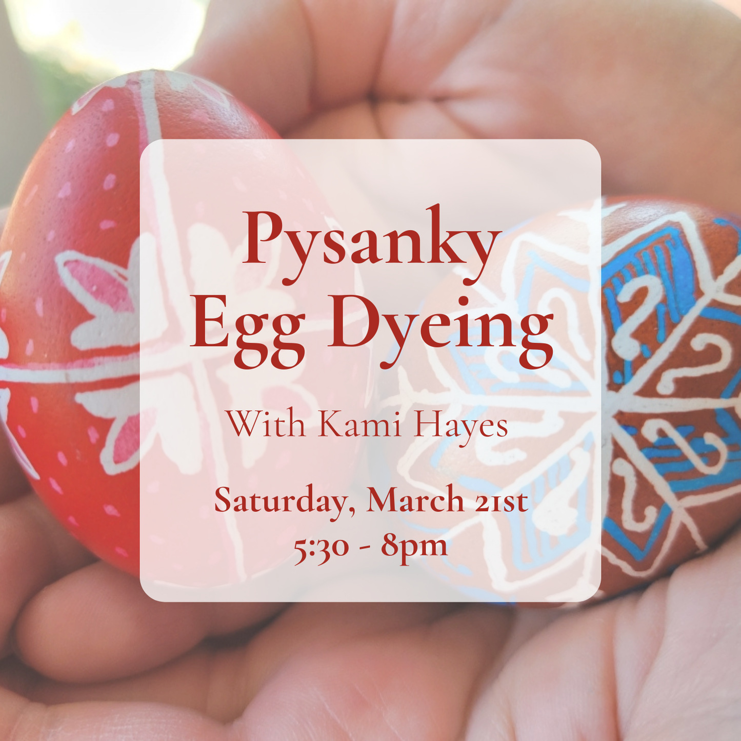 {3/21} Pysanky Egg Dyeing (Ukrainian Wax-Resist Dyeing)