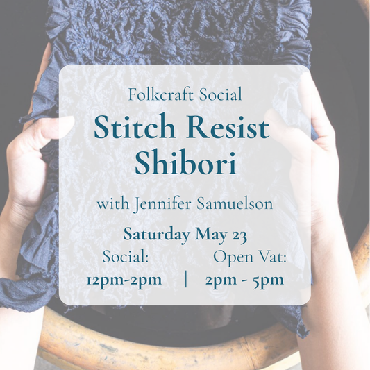{5/23} Folkcraft Social: Stitch Resist Shibori