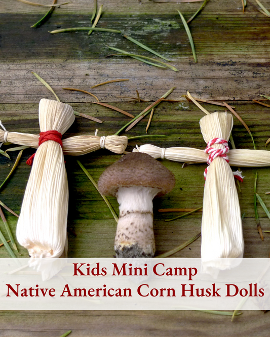 {7/26} Corn Husk Doll Mini Camp