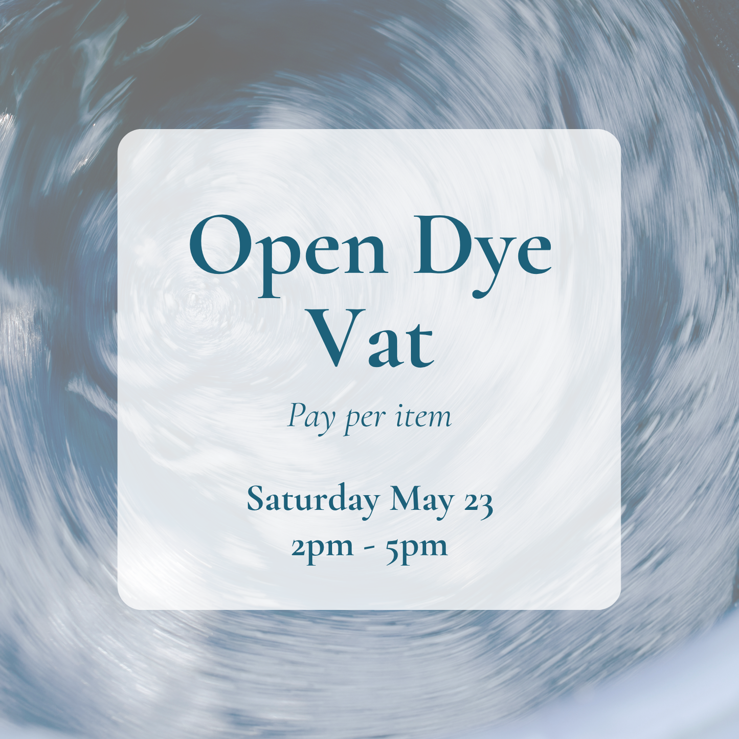 {5/23} Open Indigo Dye Vat (Drop-In Afternoon)