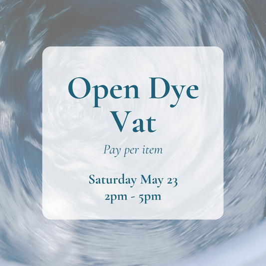 {5/23} Open Indigo Dye Vat (Drop-In Afternoon)