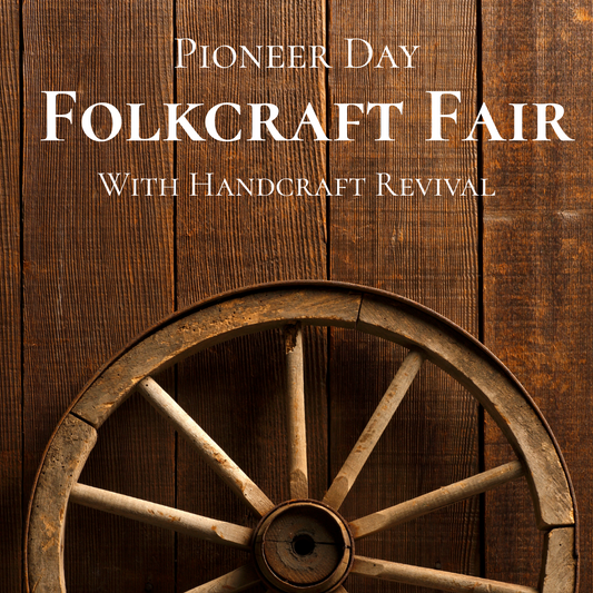 {7/24} Pioneer Day Folkcraft Fair