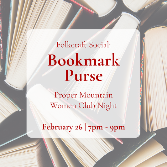 {2/26} Folkcraft Social: Bookmark Purse (Proper Mountain Women Club Night)