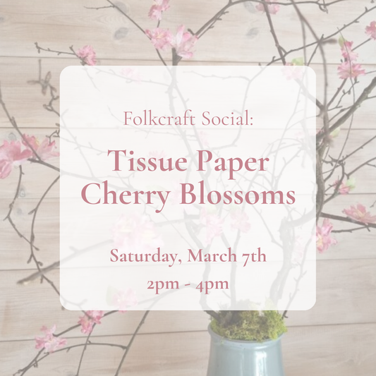 {3/7} Folkcraft Social: Tissue Paper Cherry Blossoms