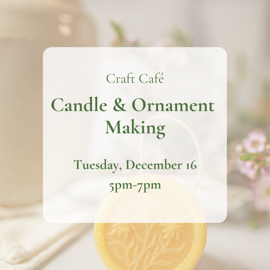 Craft Café: Beeswax Candle & Ornament Making (Open Studio)
