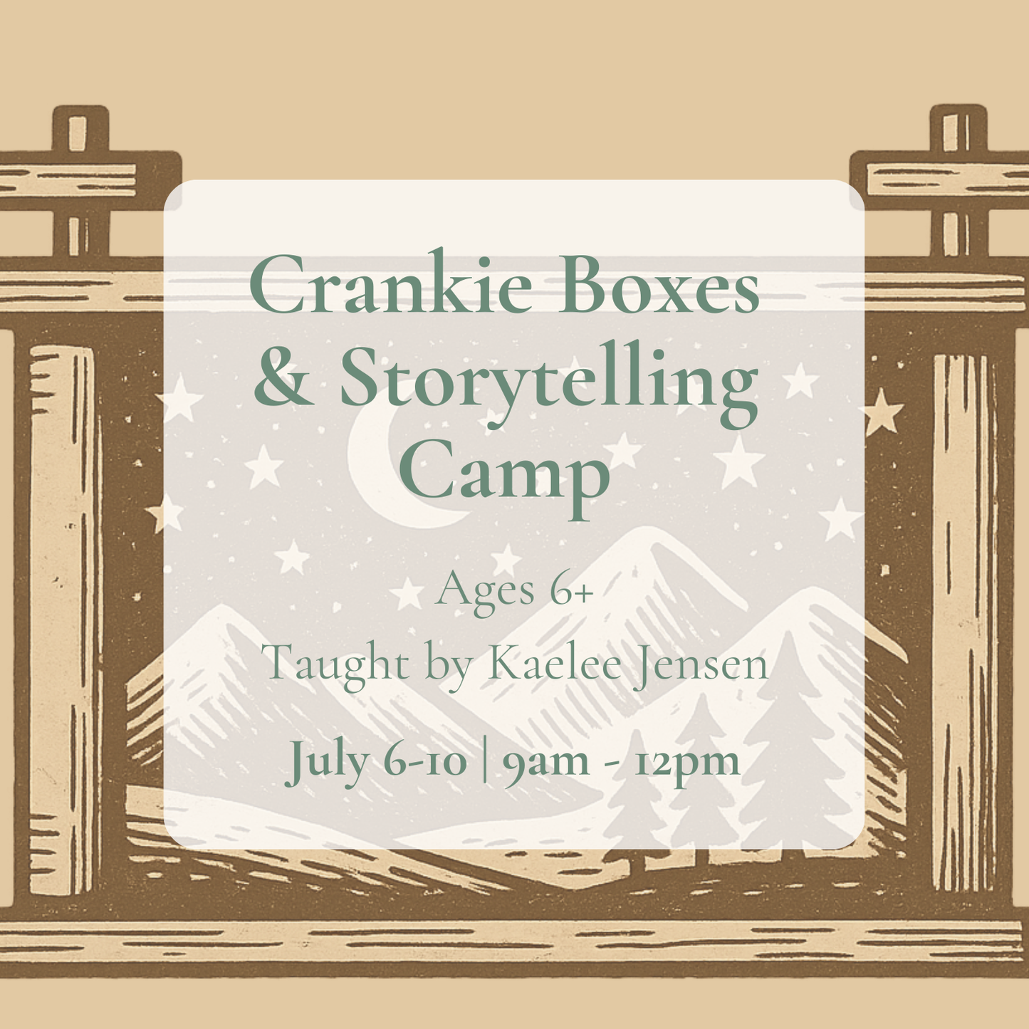 {7/6-10} Crankie Boxes & Storytelling Camp