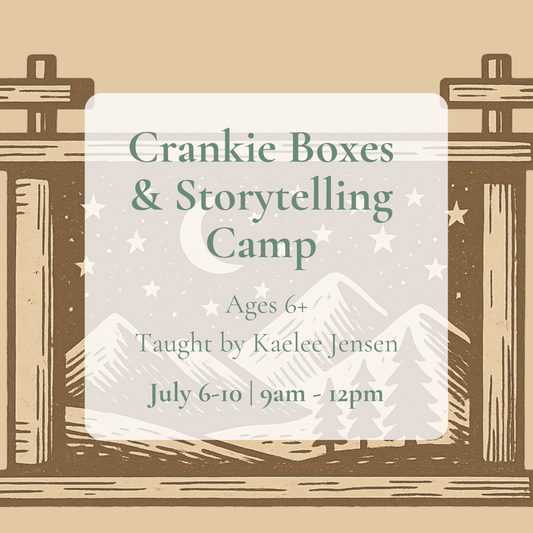 {7/6-10} Crankie Boxes & Storytelling Camp