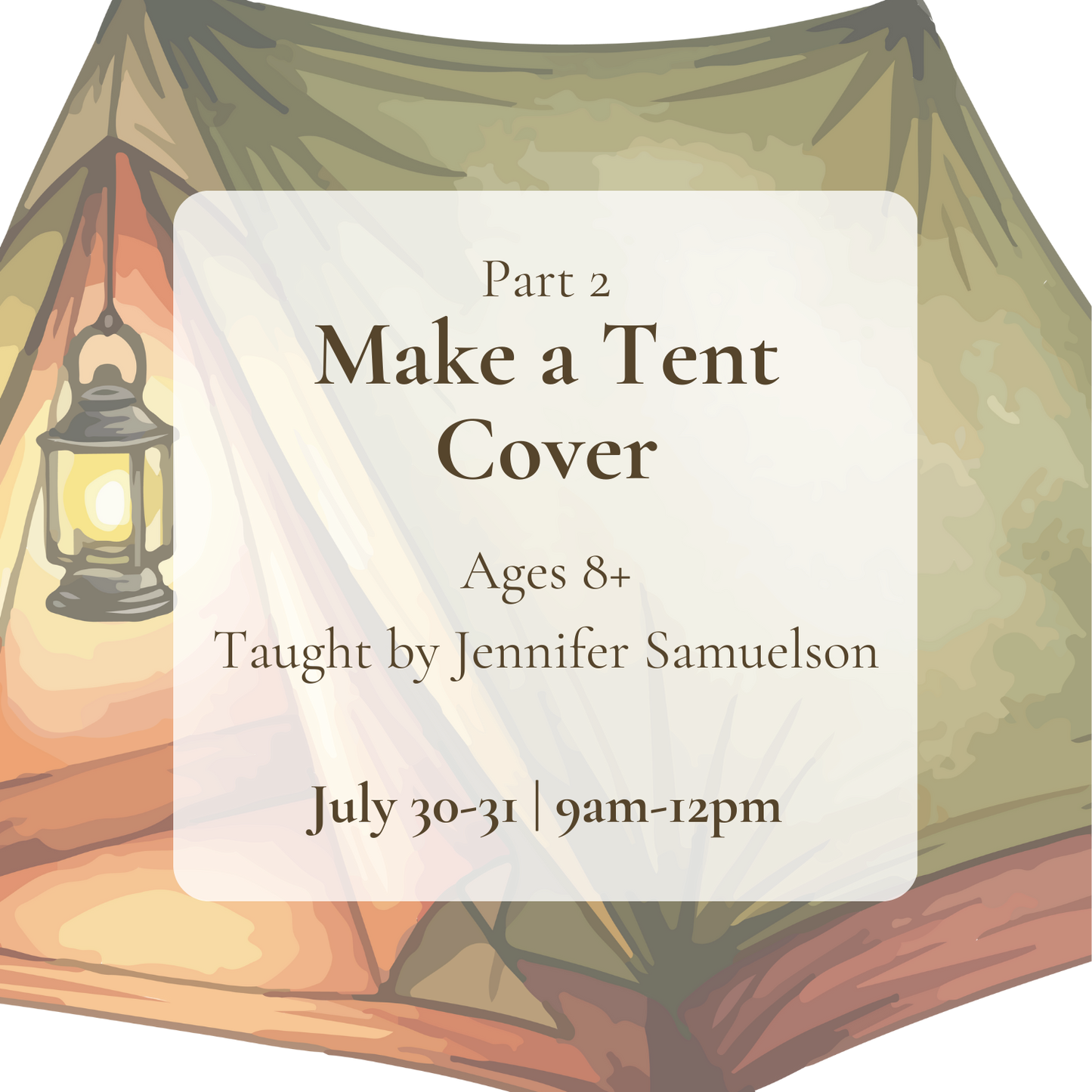 {7/30-31} Make a Tent Cover: Stitch & Embellish Camp (Part 2)