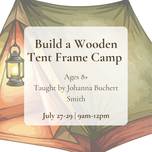 {7/27-29} Build a Wooden Tent Frame Camp (Part 1)