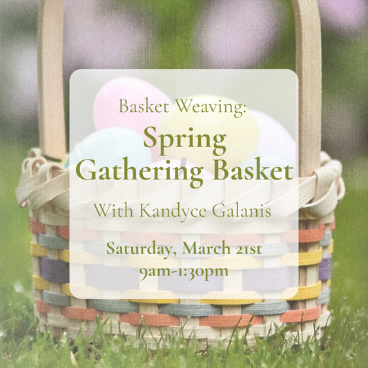 {3/21} Basket Weaving: Spring Gathering Basket