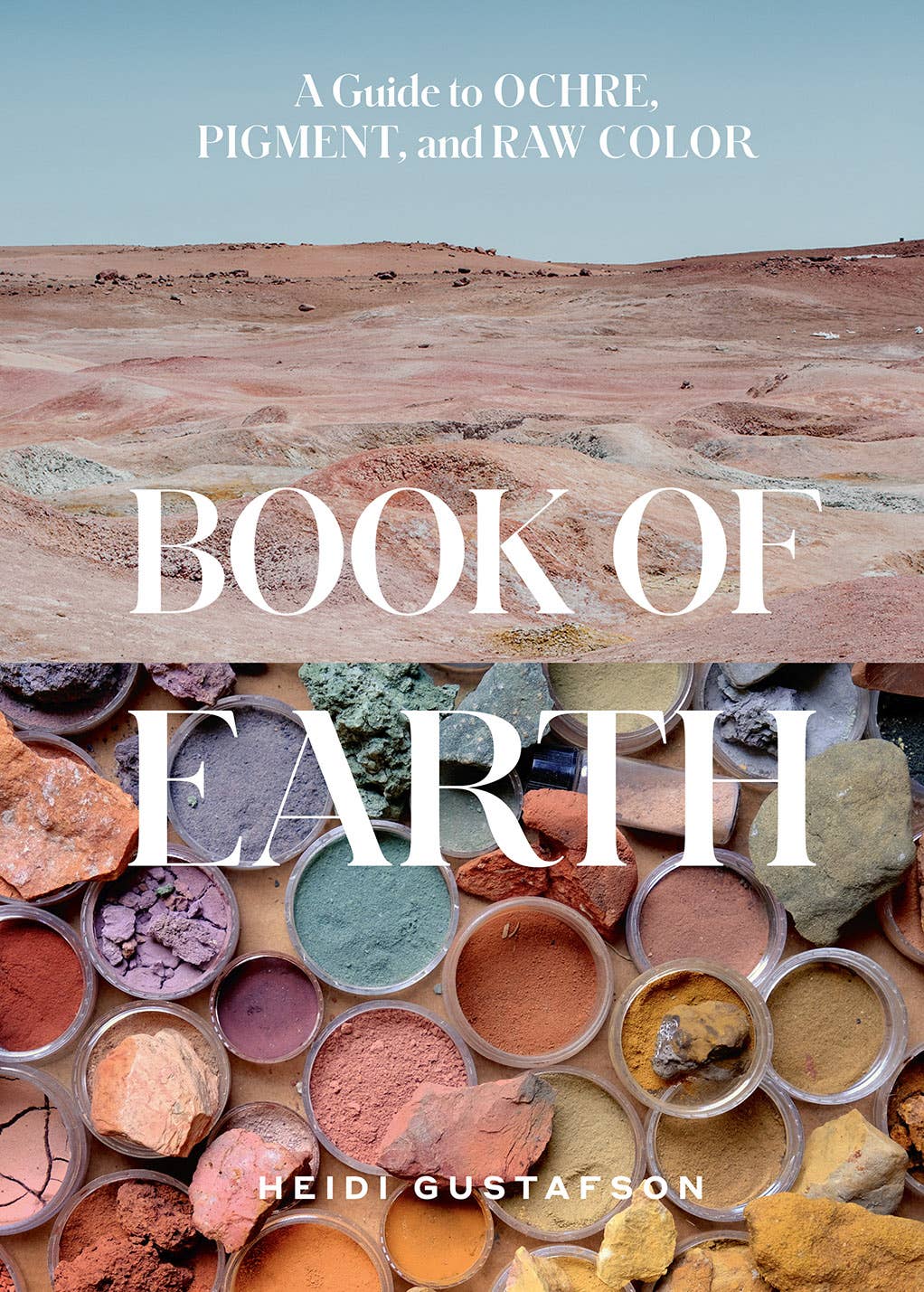 Book of Earth: A Guide to Ochre, Pigment, and Raw Color | Heidi Gustafson
