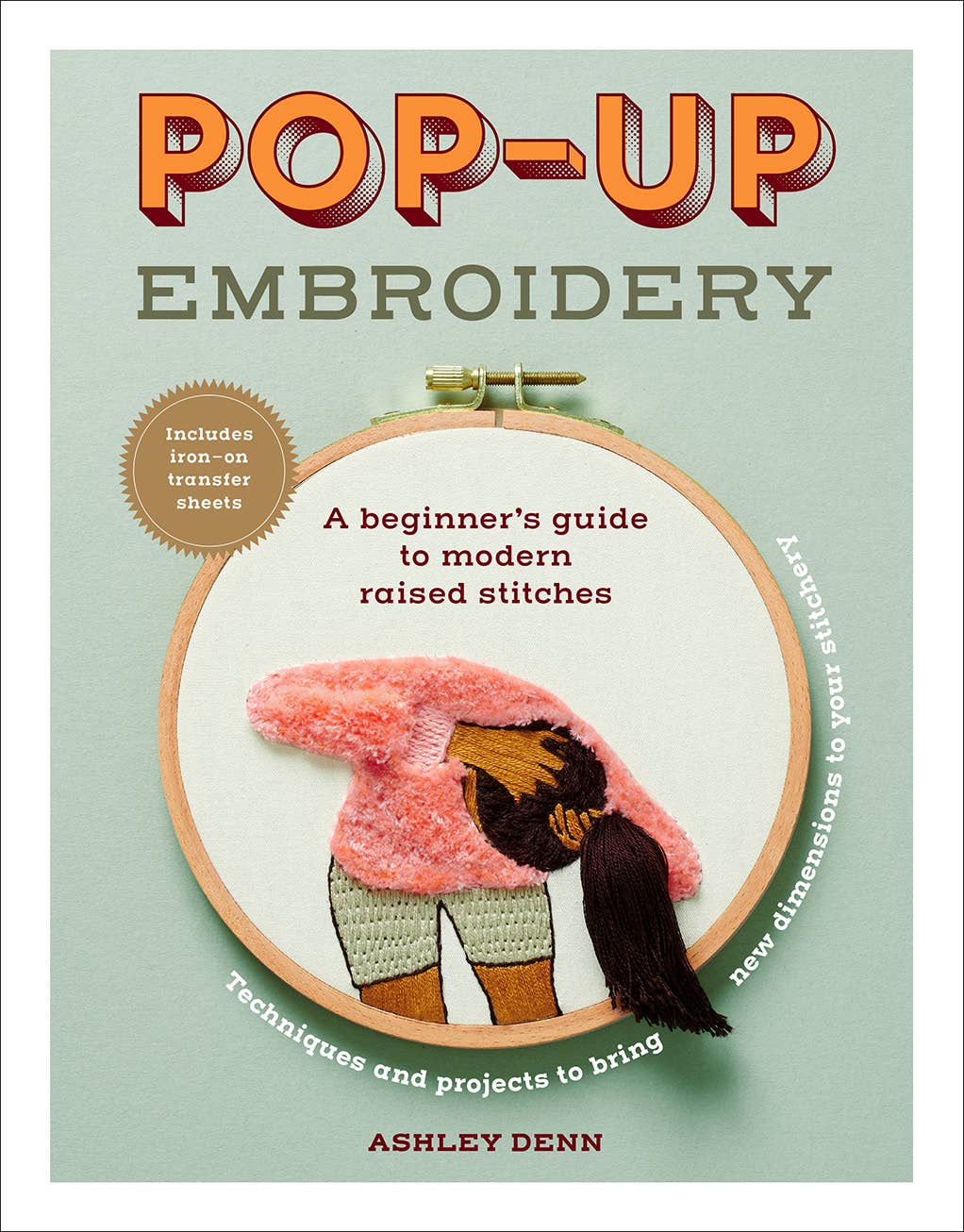 Pop-Up Embroidery: A Beginner’s Guide to Modern Raised Stitches | Ashley Denn